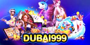 DUBAI 999 Online ทุนน้อยเล่นได้ จ่ายหนัก โบนัสและแจ็คพอตไม่มีอั้น